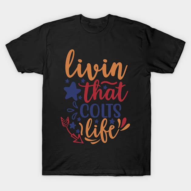 Livin That Colts Life T-Shirt by APuzzleOfTShirts